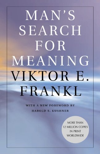 Man’s Search for Meaning - by Viktor Frankl
